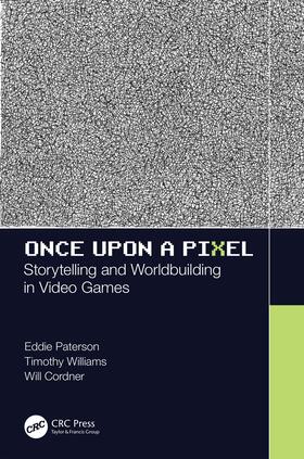 Paterson / Williams / Cordner |  Once Upon a Pixel: Storytelling and Worldbuilding in Video Games | Buch |  Sack Fachmedien