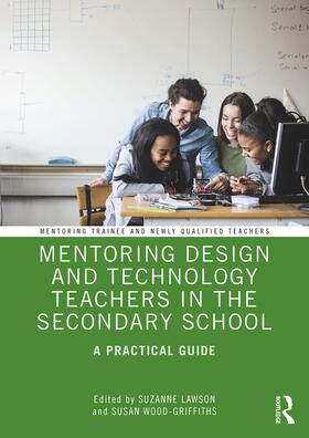 Lawson / Wood-Griffiths |  Mentoring Design and Technology Teachers in the Secondary School | Buch |  Sack Fachmedien