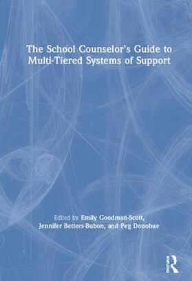 Goodman-Scott / Betters-Bubon / Donohue |  The School Counselor's Guide to Multi-Tiered Systems of Support | Buch |  Sack Fachmedien