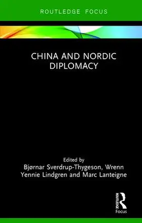 Sverdrup-Thygeson / Yennie Lindgren / Lanteigne |  China and Nordic Diplomacy | Buch |  Sack Fachmedien