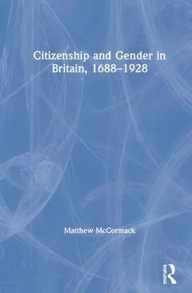 McCormack |  Citizenship and Gender in Britain, 1688-1928 | Buch |  Sack Fachmedien