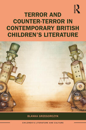 Grzegorczyk |  Terror and Counter-Terror in Contemporary British Children's Literature | Buch |  Sack Fachmedien