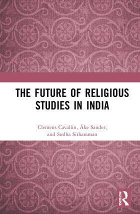 Cavallin / Sander / Sitharaman |  The Future of Religious Studies in India | Buch |  Sack Fachmedien