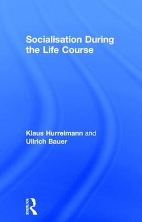 Hurrelmann / Bauer |  Socialisation During the Life Course | Buch |  Sack Fachmedien