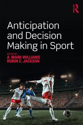 Williams / Jackson |  Anticipation and Decision Making in Sport | Buch |  Sack Fachmedien