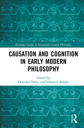 Perler / Bender |  Causation and Cognition in Early Modern Philosophy | Buch |  Sack Fachmedien