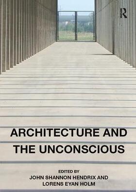Hendrix / Holm |  Architecture and the Unconscious | Buch |  Sack Fachmedien