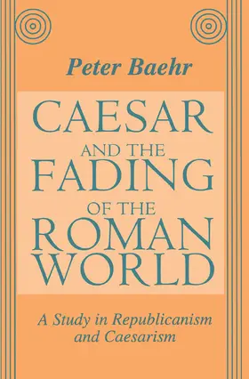 Baehr |  Caesar and the Fading of the Roman World | Buch |  Sack Fachmedien