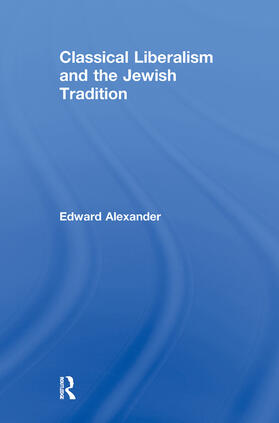 Alexander |  Classical Liberalism and the Jewish Tradition | Buch |  Sack Fachmedien