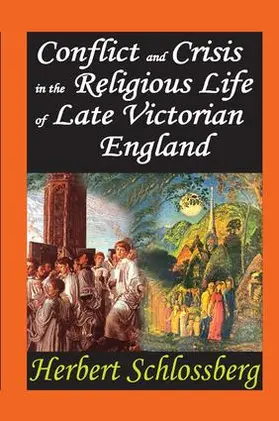 Schlossberg |  Conflict and Crisis in the Religious Life of Late Victorian England | Buch |  Sack Fachmedien