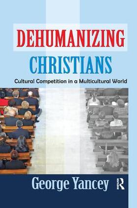 Yancey |  Dehumanizing Christians | Buch |  Sack Fachmedien