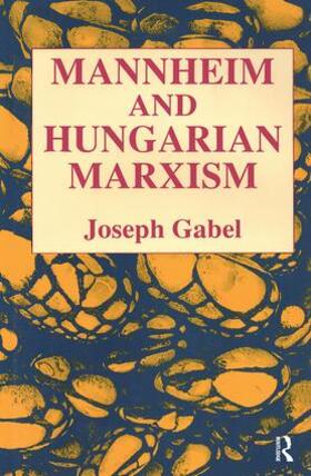 Gabel |  Karl Mannheim and Hungarian Marxism | Buch |  Sack Fachmedien