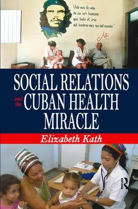 Kath |  Social Relations and the Cuban Health Miracle | Buch |  Sack Fachmedien