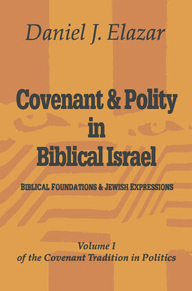 Elazar |  Covenant and Polity in Biblical Israel | Buch |  Sack Fachmedien