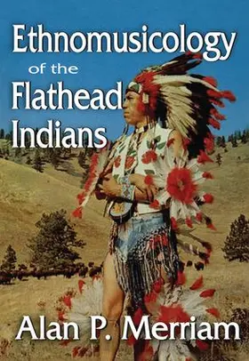 Merriam |  Ethnomusicology of the Flathead Indians | Buch |  Sack Fachmedien