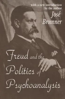 Brunner |  Freud and the Politics of Psychoanalysis | Buch |  Sack Fachmedien