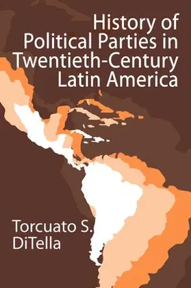 Di Tella |  History of Political Parties in Twentieth-century Latin America | Buch |  Sack Fachmedien