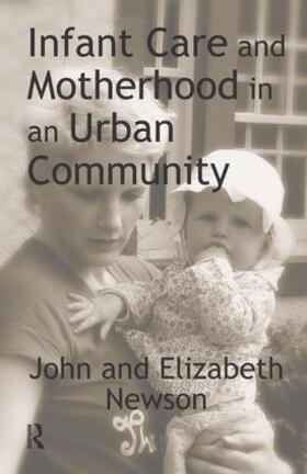 Newson |  Infant Care and Motherhood in an Urban Community | Buch |  Sack Fachmedien