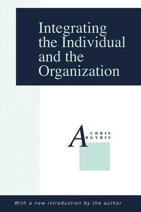 Argyris |  Integrating the Individual and the Organization | Buch |  Sack Fachmedien