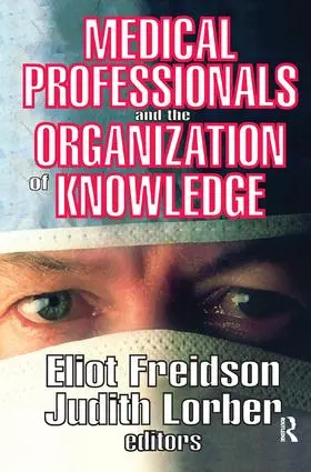 Freidson / Lorber |  Medical Professionals and the Organization of Knowledge | Buch |  Sack Fachmedien