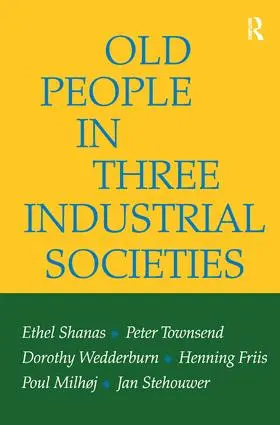 Shanas / Townsend / Wedderburn |  Old People in Three Industrial Societies | Buch |  Sack Fachmedien