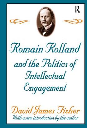 Fisher |  Romain Rolland and the Politics of the Intellectual Engagement | Buch |  Sack Fachmedien
