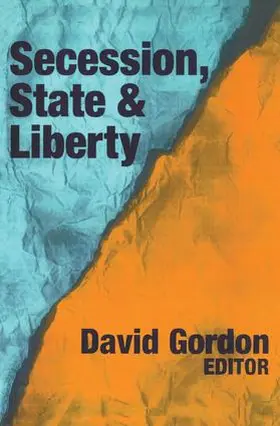 Gordon |  Secession, State, and Liberty | Buch |  Sack Fachmedien