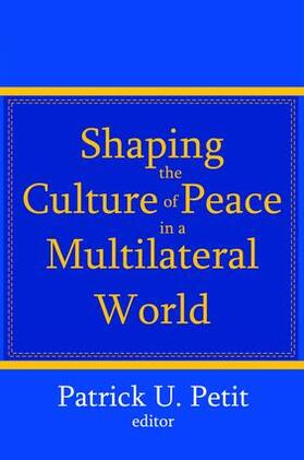 Petit |  Shaping the Culture of Peace in a Multilateral World | Buch |  Sack Fachmedien