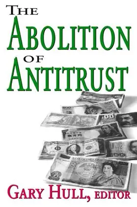 Hull |  Abolition of Antitrust | Buch |  Sack Fachmedien