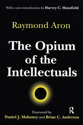 Aron |  The Opium of the Intellectuals | Buch |  Sack Fachmedien