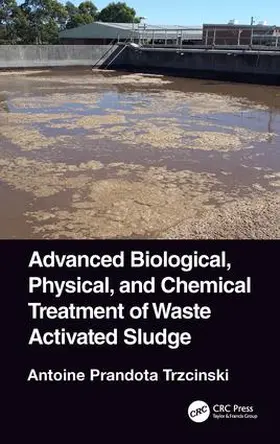 Trzcinski |  Advanced Biological, Physical, and Chemical Treatment of Waste Activated Sludge | Buch |  Sack Fachmedien