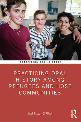Hoffman |  Practicing Oral History Among Refugees and Host Communities | Buch |  Sack Fachmedien