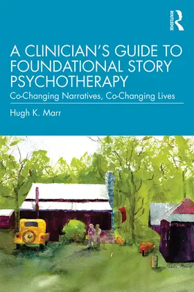 Marr |  A Clinician's Guide to Foundational Story Psychotherapy | Buch |  Sack Fachmedien