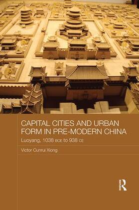 Xiong |  Capital Cities and Urban Form in Pre-modern China | Buch |  Sack Fachmedien