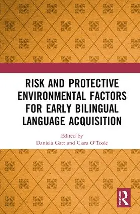 Gatt / O'Toole |  Risk and Protective Environmental Factors for Early Bilingual Language Acquisition | Buch |  Sack Fachmedien