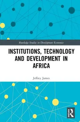 James |  Institutions, Technology and Development in Africa | Buch |  Sack Fachmedien