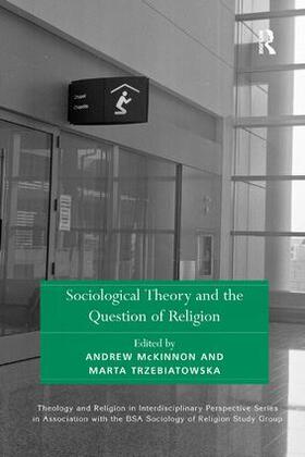 McKinnon / Trzebiatowska |  Sociological Theory and the Question of Religion | Buch |  Sack Fachmedien