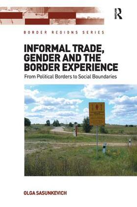 Sasunkevich |  Informal Trade, Gender and the Border Experience | Buch |  Sack Fachmedien