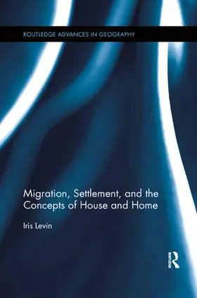 Levin | Migration, Settlement, and the Concepts of House and Home | Buch | 978-1-138-54711-7 | sack.de