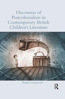 Grzegorczyk |  Discourses of Postcolonialism in Contemporary British Children's Literature | Buch |  Sack Fachmedien