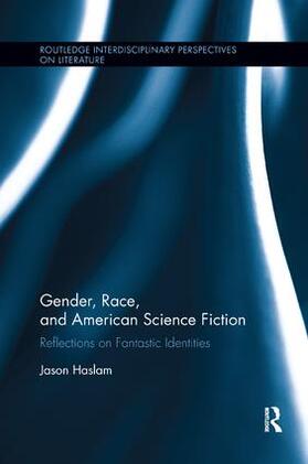 Haslam |  Gender, Race, and American Science Fiction | Buch |  Sack Fachmedien