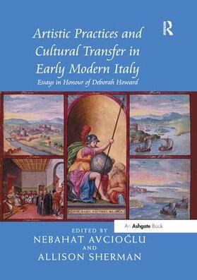 Avcioglu / Sherman |  Artistic Practices and Cultural Transfer in Early Modern Italy | Buch |  Sack Fachmedien