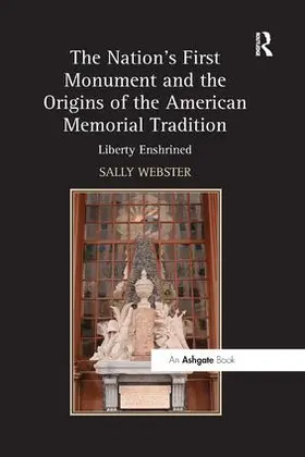 Webster |  The Nation's First Monument and the Origins of the American Memorial Tradition | Buch |  Sack Fachmedien