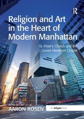 Rosen |  Religion and Art in the Heart of Modern Manhattan | Buch |  Sack Fachmedien