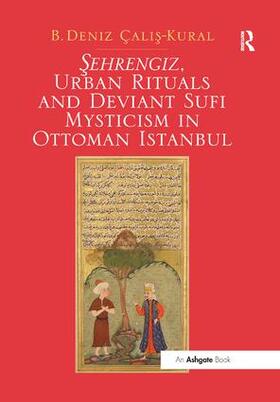 Calis-Kural / Çalis-Kural |  Sehrengiz, Urban Rituals and Deviant Sufi Mysticism in Ottoman Istanbul | Buch |  Sack Fachmedien