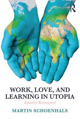 Schoenhals |  Work, Love, and Learning in Utopia | Buch |  Sack Fachmedien