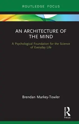 Markey-Towler |  An Architecture of the Mind | Buch |  Sack Fachmedien