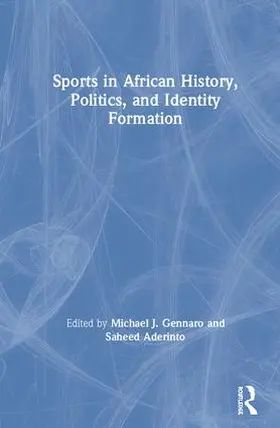 Aderinto / Gennaro |  Sports in African History, Politics, and Identity Formation | Buch |  Sack Fachmedien