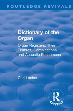 Locher |  Revival: Dictionary of the Organ (1914) | Buch |  Sack Fachmedien