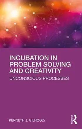 Gilhooly |  Incubation in Problem Solving and Creativity | Buch |  Sack Fachmedien